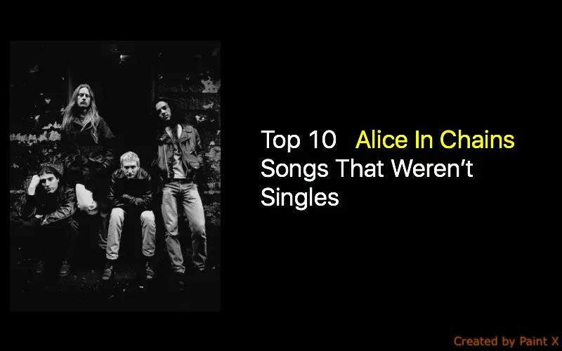 Top 10 Alice In Chains Songs That Weren’t Singles