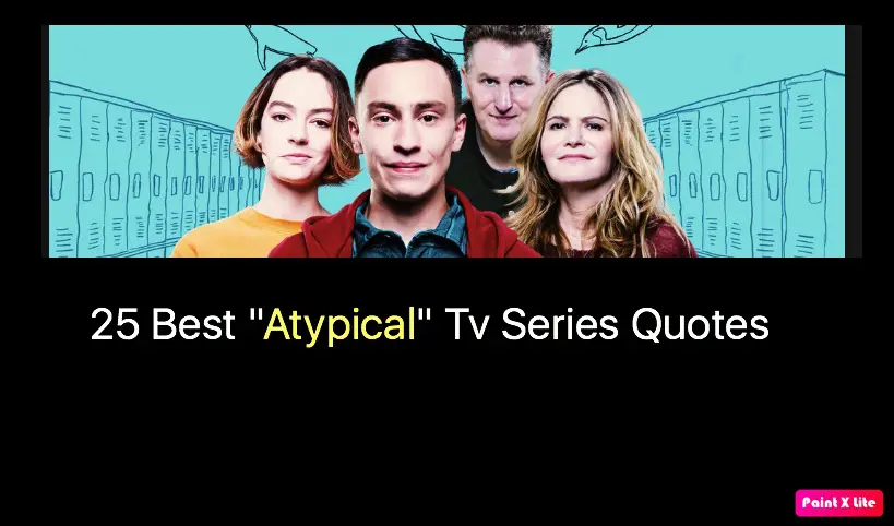 25 Best "Atypical" Tv Series Quotes