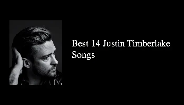 Best 14 Justin Timberlake Songs