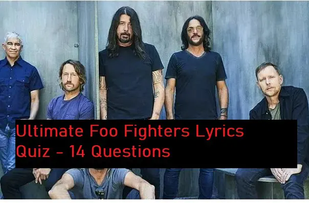 Ultimate Foo Fighters Lyrics Quiz - 14 Questions